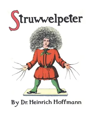 Struwwelpeter, avagy Szép történetek és vicces képek - Struwwelpeter, or Pretty Stories and Funny Pictures