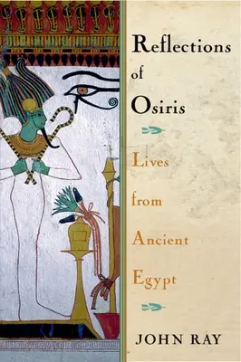 Az Ozirisz tükörképei: Életek az ókori Egyiptomból - Reflections of Osiris: Lives from Ancient Egypt