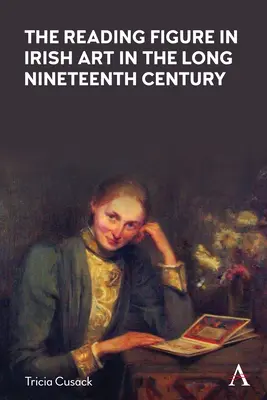 Az olvasó alak az ír művészetben a hosszú tizenkilencedik században - The Reading Figure in Irish Art in the Long Nineteenth Century