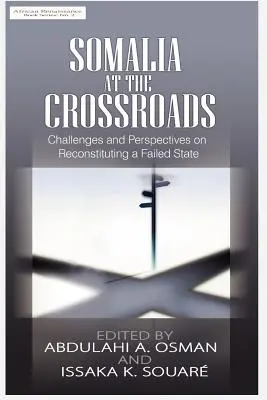 Szomália válaszúton: Kihívások és kilátások egy bukott állam újjáépítésében - Somalia at the Crossroads: Challenges and Perspectives in Reconstituting a Failed State