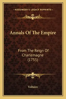 A birodalom évkönyvei: Nagy Károly uralkodásától (1755) - Annals Of The Empire: From The Reign Of Charlemagne (1755)