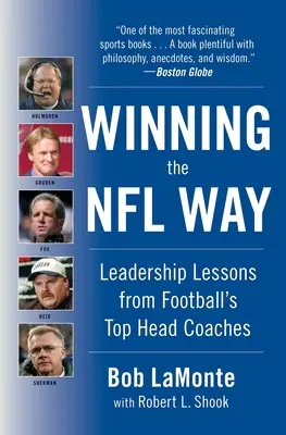Győzelem az NFL módjára: Vezetői leckék a futball legjobb vezetőedzőitől - Winning the NFL Way: Leadership Lessons from Football's Top Head Coaches