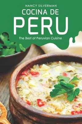 Cocina de Peru: A perui konyha legjobbjai - Cocina de Peru: The Best of Peruvian Cuisine