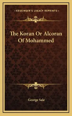 Mohamed Koránja vagy Alcoranja - The Koran Or Alcoran Of Mohammed