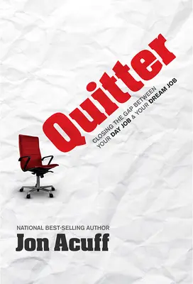 Quitter: A napi munka és az álommunka közötti szakadék áthidalása - Quitter: Closing the Gap Between Your Day Job and Your Dream Job