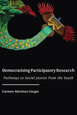 A részvételi kutatás demokratizálása: Utak a társadalmi igazságossághoz délről - Democratising Participatory Research: Pathways to Social Justice from the South