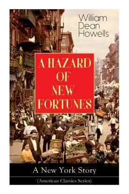 AZ ÚJ FORTONOK VESZÉLYE - Egy New York-i történet (Amerikai klasszikusok sorozat) - A HAZARD OF NEW FORTUNES - A New York Story (American Classics Series)