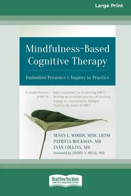 Mindfulness-alapú kognitív terápia: Embodied Presence and Inquiry in Practice (16pt Large Print Edition) - Mindfulness-Based Cognitive Therapy: Embodied Presence and Inquiry in Practice (16pt Large Print Edition)