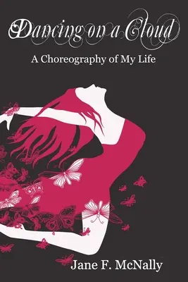 Tánc egy felhőn: Életem koreográfiája - Dancing On A Cloud: A Choreography of My Life
