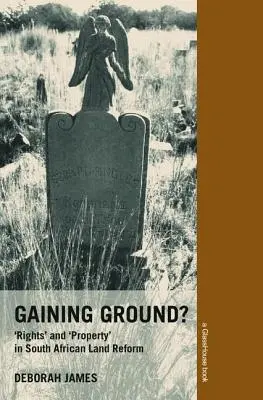 Térnyerés? Jogok és tulajdon a dél-afrikai földreformban - Gaining Ground?: Rights and Property in South African Land Reform