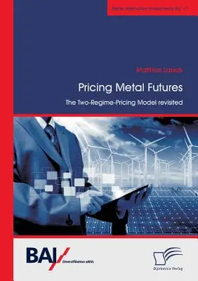 A fémek jövőjének árazása. A kétregime-árképzési modell újragondolva - Pricing Metal Futures. The Two-Regime-Pricing Model revisited