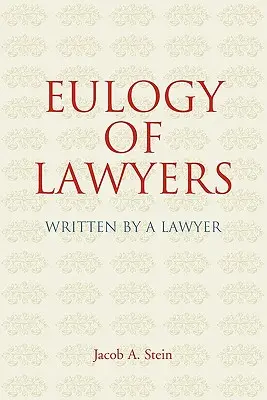 Az ügyvédek dicshimnusza: Egy ügyvéd írta - Eulogy of Lawyers: Written by a Lawyer