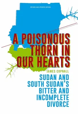 Mérgező tüske a szívünkben: Szudán és Dél-Szudán keserű és befejezetlen válása - A Poisonous Thorn in Our Hearts: Sudan and South Sudan's Bitter and Incomplete Divorce