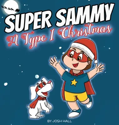 Super Sammy - Egy 1-es típusú karácsony: Diabéteszes karácsonyi történet - Super Sammy - A Type 1 Christmas: Diabetes Christmas Story
