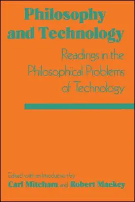 Filozófia és technológia: Olvasmányok a technológia filozófiai problémáiból - Philosophy and Technology: Readings in the Philosophical Problems of Technology