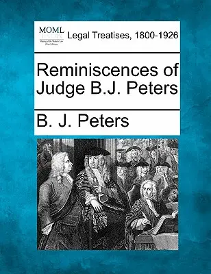 B.J. Peters bíró visszaemlékezései - Reminiscences of Judge B.J. Peters