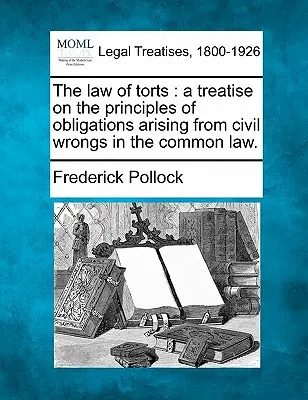 A kártérítési jog: értekezés a polgári jogban a polgári jogi sérelmekből eredő kötelezettségek elveiről. - The law of torts: a treatise on the principles of obligations arising from civil wrongs in the common law.