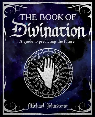 A jóslás könyve: A Guide to Predicting the Future - The Book of Divination: A Guide to Predicting the Future