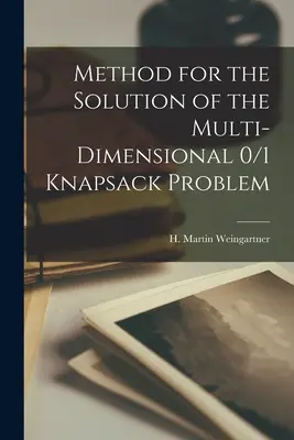 Módszer a többdimenziós 0/1 Knapsack-probléma megoldására - Method for the Solution of the Multi-dimensional 0/1 Knapsack Problem