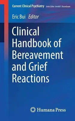A gyász és a gyászreakciók klinikai kézikönyve - Clinical Handbook of Bereavement and Grief Reactions