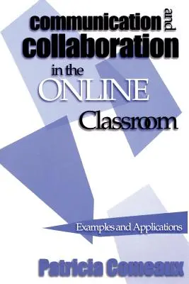 Kommunikáció és együttműködés az online tanteremben: Példák és alkalmazások - Communication and Collaboration in the Online Classroom: Examples and Applications