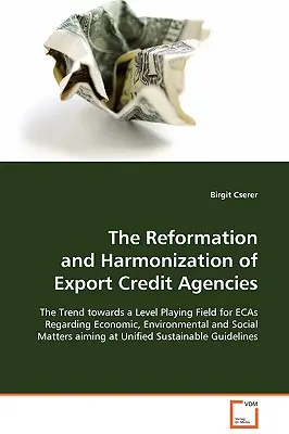 Az exporthitel-ügynökségek reformja és harmonizációja - The Reformation and Harmonization of Export Credit Agencies