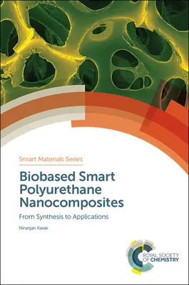 Bioalapú intelligens poliuretán nanokompozitok: A szintézistől az alkalmazásokig - Biobased Smart Polyurethane Nanocomposites: From Synthesis to Applications
