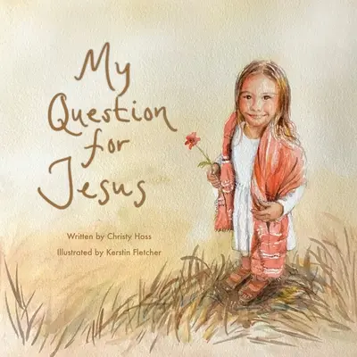 Kérdésem Jézushoz - My Question for Jesus