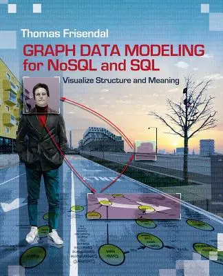 Graph Data Modeling for NoSQL and SQL: A struktúra és a jelentés vizualizálása - Graph Data Modeling for NoSQL and SQL: Visualize Structure and Meaning