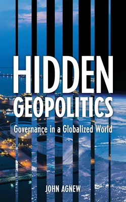 Rejtett geopolitika: Kormányzás a globalizált világban - Hidden Geopolitics: Governance in a Globalized World