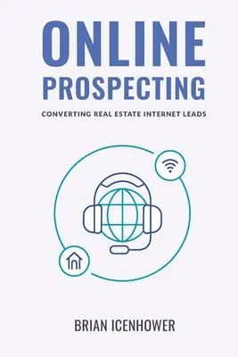 Online keresés: Ingatlanos internetes leadek konvertálása - Online Prospecting: Converting Real Estate Internet Leads