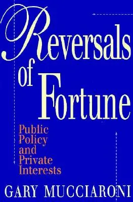 A szerencse fordulatai: Közpolitika és magánérdekek - Reversals of Fortune: Public Policy and Private Interests