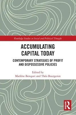 A tőke felhalmozása ma: A profit kortárs stratégiái és a jogfosztó politikák - Accumulating Capital Today: Contemporary Strategies of Profit and Dispossessive Policies