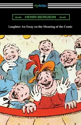 Nevetés: Esszé a komikum jelentéséről - Laughter: An Essay on the Meaning of the Comic