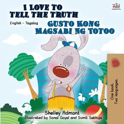 I Love to Tell the Truth Gusto Kong Magsabi Ng Totoo: Angol Tagalog kétnyelvű könyv - I Love to Tell the Truth Gusto Kong Magsabi Ng Totoo: English Tagalog Bilingual Book