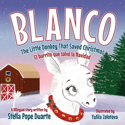 Blanco, A kis szamár, aki megmentette a karácsonyt: Blanco, El burrito que salv la Navidad (Blanco, a szamár, aki megmentette a karácsonyt) - Blanco, The Little Donkey That Saved Christmas: Blanco, El burrito que salv la Navidad