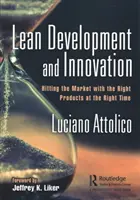 Lean fejlesztés és innováció: A megfelelő termékekkel a megfelelő időben a piacra jutni - Lean Development and Innovation: Hitting the Market with the Right Products at the Right Time