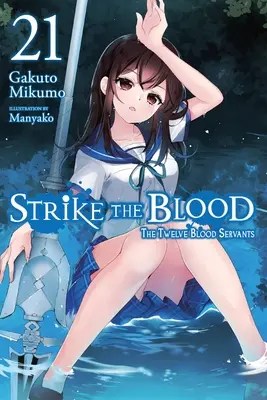 Strike the Blood, Vol. 21 (Light Novel): A tizenkét vérszolga - Strike the Blood, Vol. 21 (Light Novel): The Twelve Blood Servants