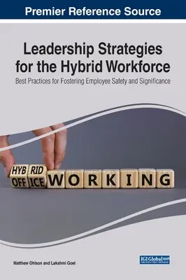 Vezetési stratégiák a hibrid munkaerő számára: Legjobb gyakorlatok az alkalmazottak biztonságának és jelentőségének előmozdítására - Leadership Strategies for the Hybrid Workforce: Best Practices for Fostering Employee Safety and Significance