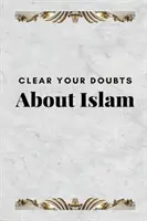 Tisztázza az iszlámmal kapcsolatos kételyeit - Clear Your Doubts about Islam