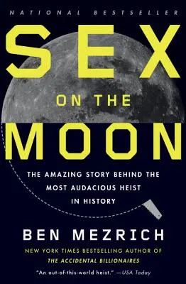 Szex a Holdon: A történelem legmerészebb rablása mögött álló elképesztő történet - Sex on the Moon: The Amazing Story Behind the Most Audacious Heist in History