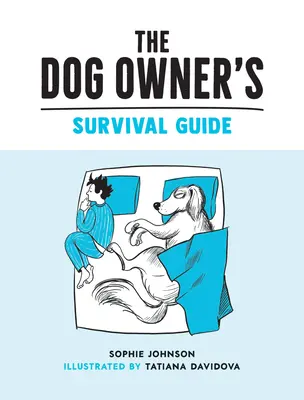 Kutyatulajdonosok túlélési útmutatója - Vidám tanácsok a szőrös négylábú barátoddal való élet nehézségeinek megértéséhez - Dog Owner's Survival Guide - Hilarious Advice for Understanding the Pups and Downs of Life with Your Furry Four-Legged Friend