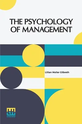 A vezetés pszichológiája: Az elme működése a legkevesebb pazarlás módszereinek meghatározásában, tanításában és telepítésében - The Psychology Of Management: The Function Of The Mind In Determining, Teaching And Installing Methods Of Least Waste
