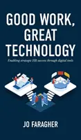 Jó munka, nagyszerű technológia: A stratégiai HR-siker lehetővé tétele digitális eszközökkel - Good Work, Great Technology: Enabling Strategic HR Success Through Digital Tools