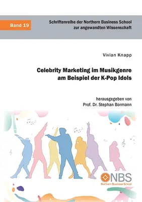 Celebrity Marketing im Musikgenre am Beispiel der K-Pop Idols (Hírességek marketingje a zenei életben) - Celebrity Marketing im Musikgenre am Beispiel der K-Pop Idols