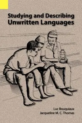 Az íratlan nyelvek tanulmányozása és leírása - Studying and Describing Unwritten Languages