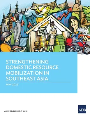 A hazai erőforrás-mobilizáció erősítése Délkelet-Ázsiában - Strengthening Domestic Resource Mobilization in Southeast Asia