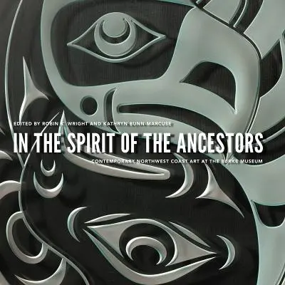 Az ősök szellemében: Kortárs északnyugati parti művészet a Burke Múzeumban - In the Spirit of the Ancestors: Contemporary Northwest Coast Art at the Burke Museum