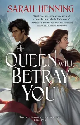 A királynő elárul téged: A homok és az ég királyságok második könyve - The Queen Will Betray You: The Kingdoms of Sand & Sky Book Two