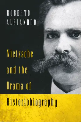 Nietzsche és a történetírás drámája - Nietzsche and the Drama of Historiobiography